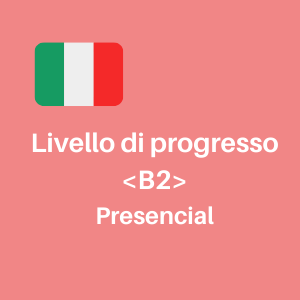 Italiano B2 - Livello di progresso - 2h/semana - Jueves de 9h a 11h